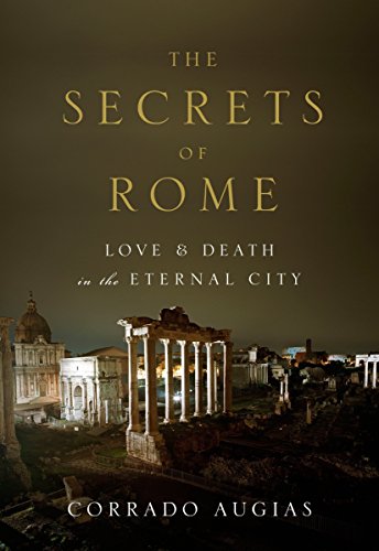 Stock image for The Secrets of Rome: Love and Death in the Eternal City for sale by Abacus Bookshop