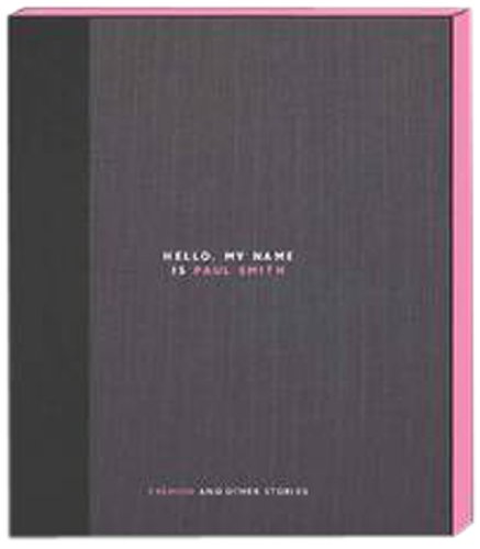 Beispielbild fr Hello, My Name is Paul Smith Deluxe edition: Fashion and Other Stories zum Verkauf von The Book Bin