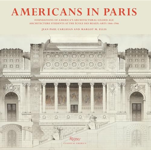 Beispielbild fr Americans in Paris: Foundations of America's Architectural Gilded Age zum Verkauf von Book Deals