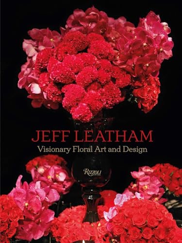 Stock image for Jeff Leatham: Visionary Floral Art and Design for sale by ZBK Books