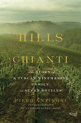 9780847843886: The Hills of Chianti: The Story of a Tuscan Winemaking Family, in Seven Bottles