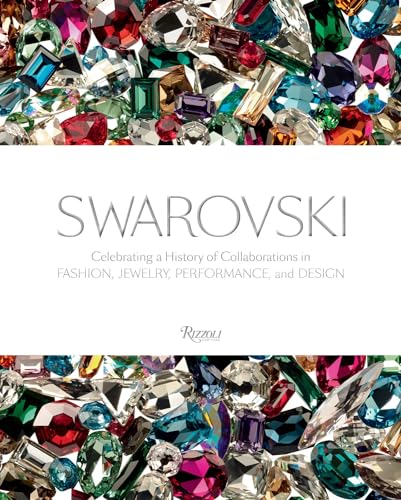 Imagen de archivo de SWAROVSKI: CELEBRATING A HISTORY OF COLLABORATIONS IN FASHION, JEWELRY [JEWELLERY], PERFORMANCE, AND DESIGN. a la venta por Burwood Books