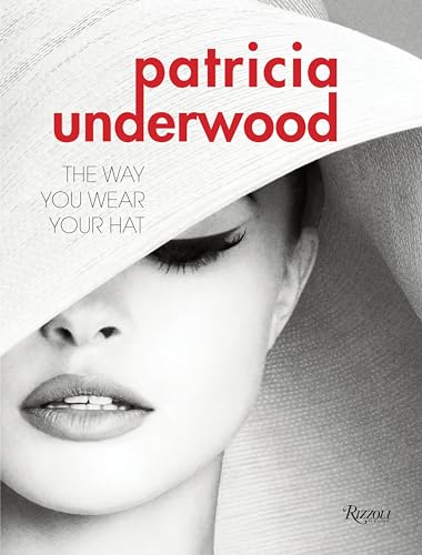Beispielbild fr Patricia Underwood: The Way You Wear Your Hat zum Verkauf von Ludilivre Photobooks