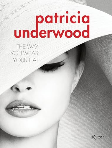 Imagen de archivo de Patricia Underwood: The Way You Wear Your Hat a la venta por GoldenWavesOfBooks