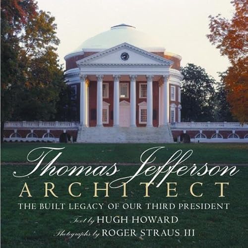 Stock image for Thomas Jefferson: Architect: The Built Legacy of Our Third President for sale by Hennessey + Ingalls