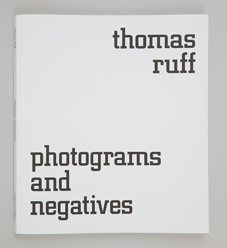 Imagen de archivo de Thomas Ruff: Photograms and Negatives a la venta por Labyrinth Books