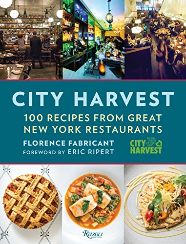 Imagen de archivo de City Harvest: 100 Recipes from Great New York Restaurants a la venta por SecondSale