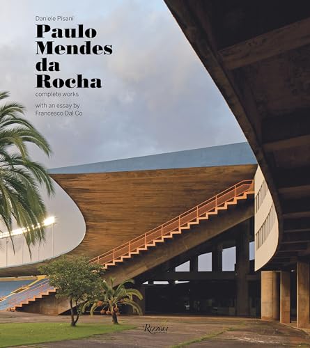 Paulo Mendes Da Rocha: Complete Works - Pisani, Daniele; Dal Co, Francesco