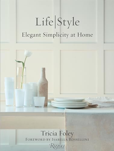 Stock image for Tricia Foley Life/Style: Elegant Simplicity at Home for sale by BooksRun