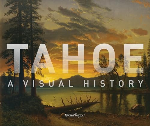 9780847846627: Tahoe: A Visual History