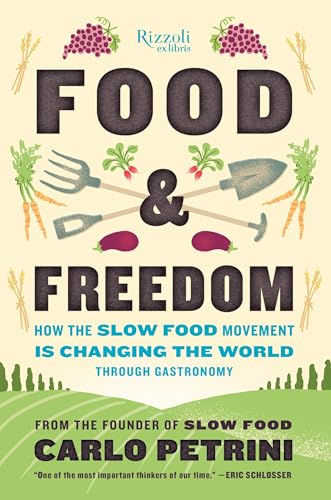 Beispielbild fr Food & Freedom: How the Slow Food Movement Is Changing the World Through Gastronomy zum Verkauf von Irish Booksellers