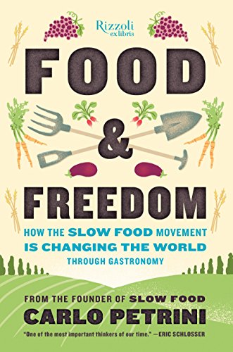 9780847846856: Food & Freedom: How the Slow Food Movement Is Changing the World Through Gastronomy