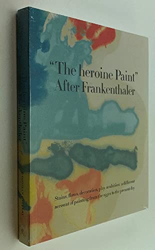 Beispielbild fr The heroine Paint: After FRANKENTHALER zum Verkauf von Ursus Books, Ltd.