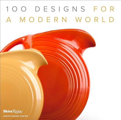 Stock image for 100 Designs for a Modern World: Kravis Design Center for sale by Dream Books Co.
