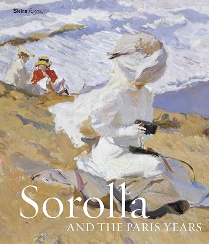 Imagen de archivo de Sorolla and the Paris Years a la venta por Ria Christie Collections