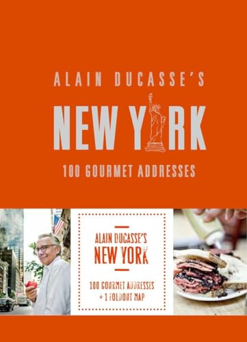 Stock image for Alain Ducasse's New York: 100 Gourmet Addresses for sale by Bellwetherbooks