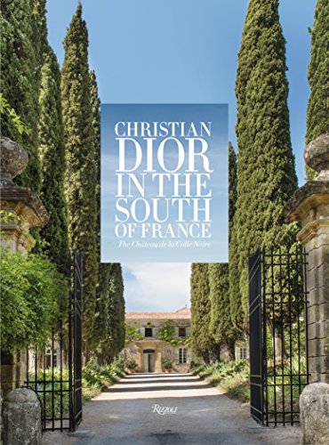 Stock image for Christian Dior in the South of France: The Ch?teau de la Colle Noire for sale by SatelliteBooks