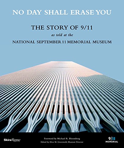Beispielbild fr No Day Shall Erase You : The Story of 9/11 As Told at the September 11 Museum zum Verkauf von Better World Books