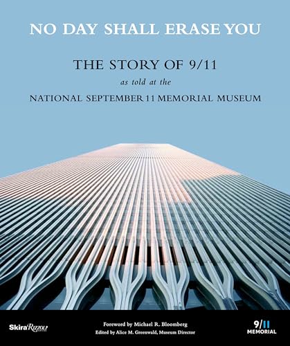 Beispielbild fr No Day Shall Erase You: The Story of 9/11 as Told at the September 11 Museum zum Verkauf von Wonder Book
