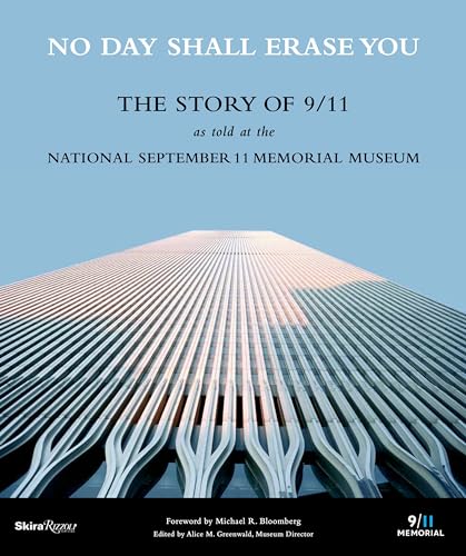 Imagen de archivo de No Day Shall Erase You: The Story of 9/11 as Told at the September 11 Museum a la venta por Wonder Book