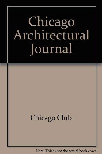 The Chicago Architectural Journal Volume 5. Edited by Michael Lustig.