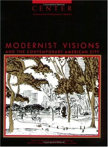 Beispielbild fr Modernist Visions and the Contemporary American city. (Center - A Journal for Architecture in America, Volume 5). zum Verkauf von Antiquariat Olaf Drescher