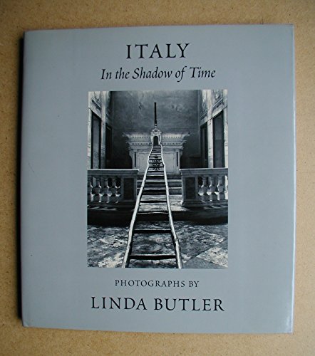 Stock image for Italy: In the Shadow of Time; Photographs by Linda Butler for sale by ANARTIST