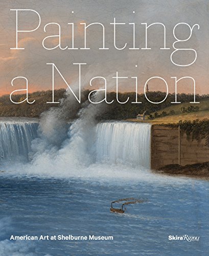 Stock image for Painting a Nation: American Art at Shelburne Museum for sale by Bellwetherbooks