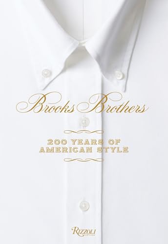 Imagen de archivo de Brooks Brothers: Two Hundred Years of American Style: 200 Years of American Style a la venta por WorldofBooks