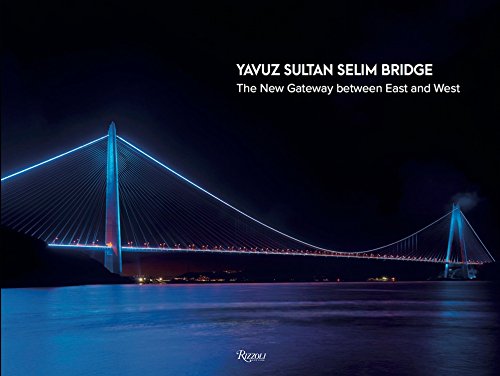 9780847860784: Yavuz Sultan Selim Bridge: The New Gateway Between East and West