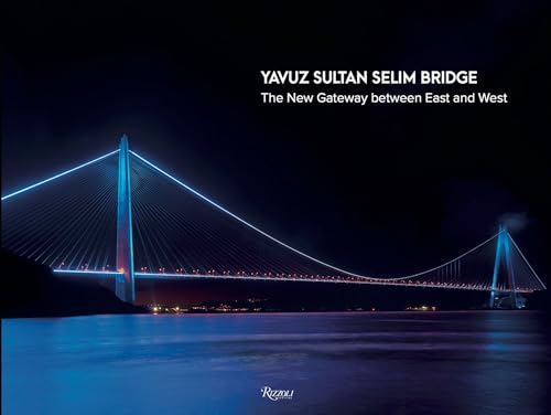 9780847860784: Yavuz Sultan Selim Bridge: The New Gateway Between East and West