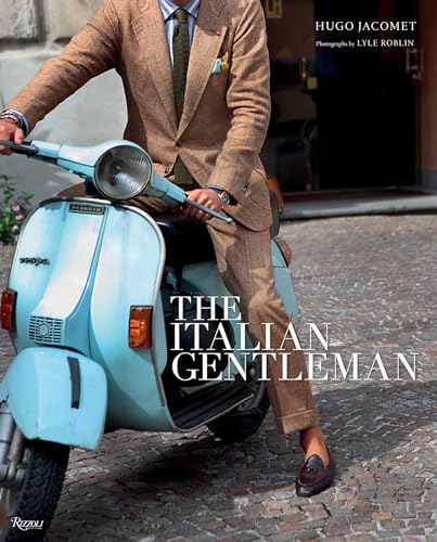 Beispielbild fr The Italian Gentleman: The Master Tailors of Italian Men's Fashion zum Verkauf von Byrd Books