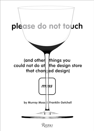 Stock image for Please Do Not Touch: And Other Things You Couldn't Do at Moss the Design Store That Changed Design for sale by Bellwetherbooks