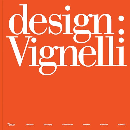 9780847861842: Design: Vignelli: Graphics, Packaging, Architecture, Interiors, Furniture, Products