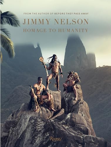 Jimmy Nelson Homage to Humanity - Nelson, Jimmy, Donna Karan und Mundiya Kepanga