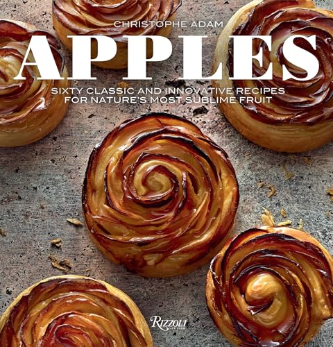 9780847862207: Apples: Sixty Classic and Innovative Recipes for Nature's Most Sublime Fruit