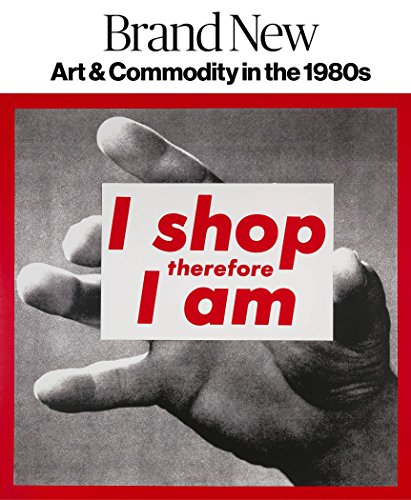 Stock image for Brand New: Art and Commodity in the 1980s [Hardcover] Jetzer, Gianni; Pires, Leah and Nickas, Bob for sale by Particular Things