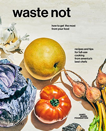 Stock image for Waste Not: How To Get The Most From Your Food for sale by HPB-Blue