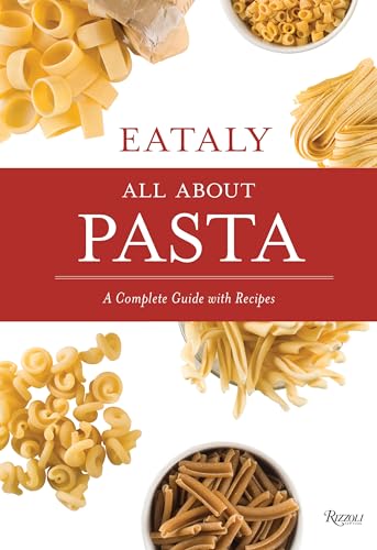 Stock image for Eataly: All About Pasta: A Complete Guide with Recipes for sale by WorldofBooks