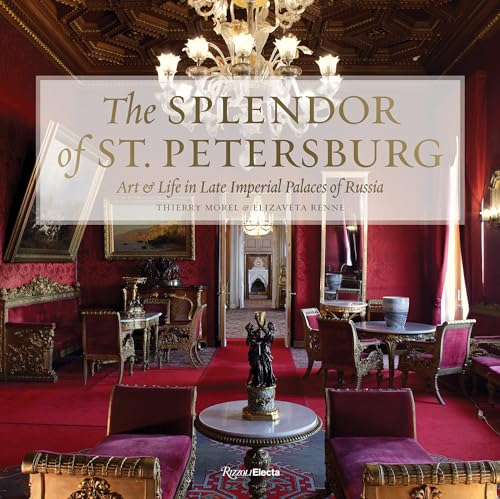 Stock image for The Splendor of St. Petersburg: Art Life in Late Imperial Palaces of Russia for sale by Goodwill of Colorado