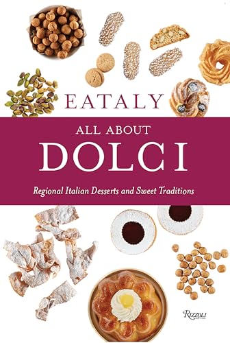 Stock image for Eataly: All about Dolci: Regional Italian Desserts and Sweet Traditions for sale by ThriftBooks-Dallas