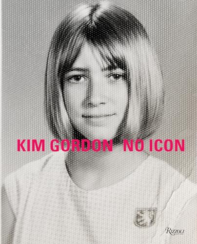 Imagen de archivo de Kim Gordon: No Icon a la venta por Monster Bookshop