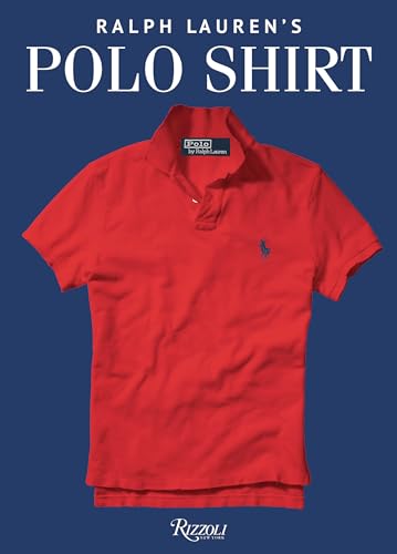 Beispielbild fr The Polo Shirt: A Ralph Lauren Book zum Verkauf von Monster Bookshop