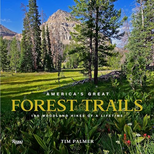 9780847867578: America's Great Forest Trails: 100 Woodland Hikes of a Lifetime (Great Hiking Trails)