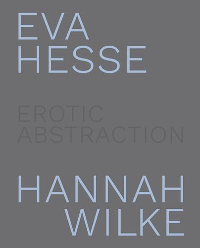 Imagen de archivo de Eva Hesse and Hannah Wilke a la venta por Strand Book Store, ABAA