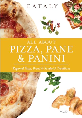 Stock image for Eataly: All About Pizza, Pane Panini: Regional Pizza, Bread Sandwich Traditions for sale by Seattle Goodwill