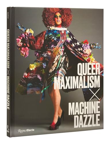 Stock image for Queer Maximalism x Machine Dazzle for sale by BooksRun