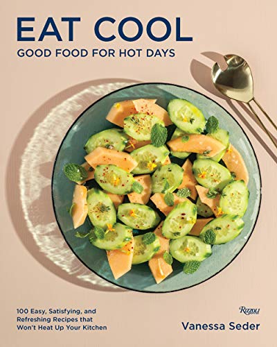 Stock image for Eat Cool: Good Food for Hot Days: 100 Easy, Satisfying, and Refreshing Recipes that Wont Heat Up Your Kitchen for sale by Reuseabook