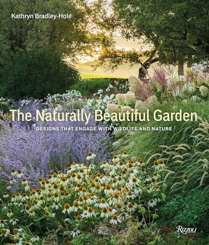 Stock image for The Naturally Beautiful Garden: Designs That Engage with Wildlife and Nature for sale by HPB Inc.