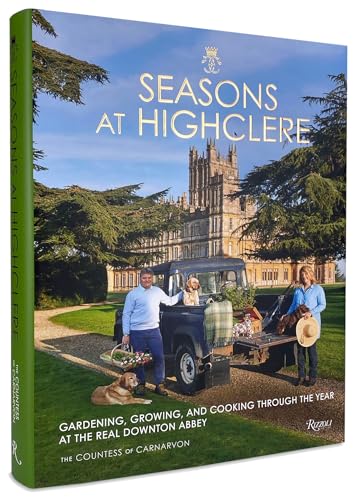 Imagen de archivo de Seasons at Highclere: Gardening, Growing, and Cooking Through the Year at the Real Downton Abbey a la venta por Bellwetherbooks